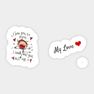 I Love You so much, I could ear you all up Sticker